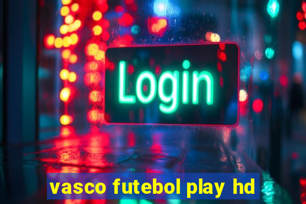 vasco futebol play hd